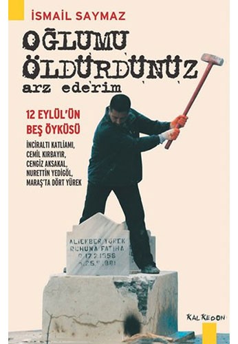 Oğlumu Öldürdünüz Arz Ederim