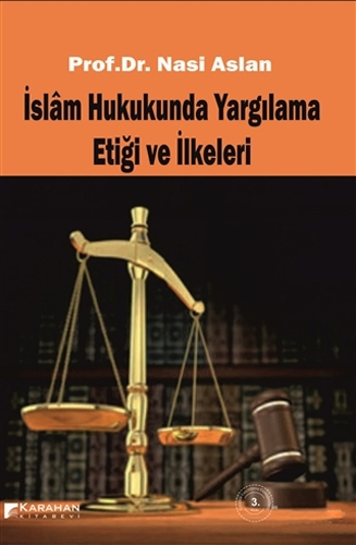 İslam Hukukunda Yargılama Etiği ve İlkeleri