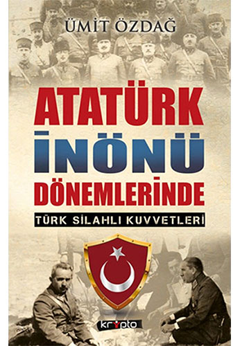 Atatürk İnönü Dönemlerinde Türk Silahlı Kuvvetleri