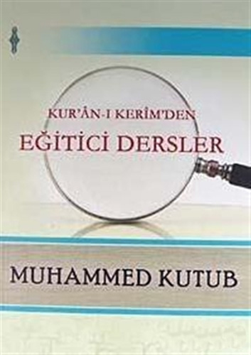 Kur'an-ı Kerim'den Eğitici Dersler