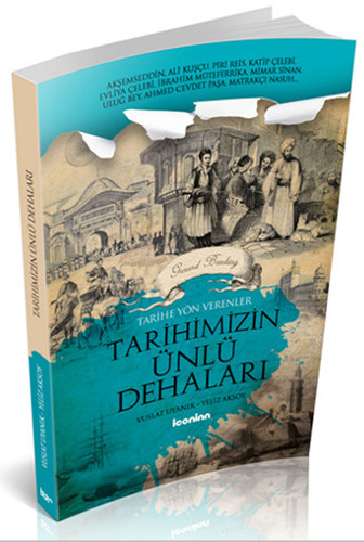 Tarihe Yön Verenler - Tarihimizin Ünlü Dehaları