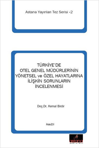 Türkiye'de Otel Genel Müdürlerinin Yönetsel ve Özel Hayatlarına İlişkin Sorunların İncelenmesi