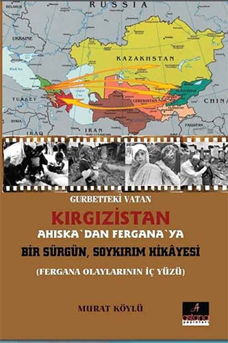 Gurbetteki Vatan Kırgızistan: Ahıska'dan Fergana'ya Bir Sürgün Soykırım Hikayesi