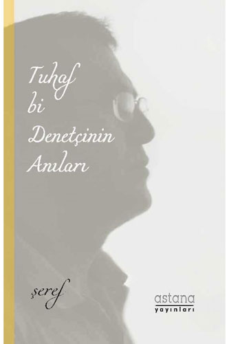 Tuhaf Bi Denetçinin Anıları