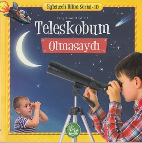 Eğlenceli Bilim Serisi 10 - Teleskobum Olmasaydı