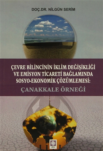 Çevre Bilincinin İklim Değişikliği ve Emisyon Ticareti Bağlamında Sosyo-Ekonomik Çözümlemesi: Çanakkale Örneği