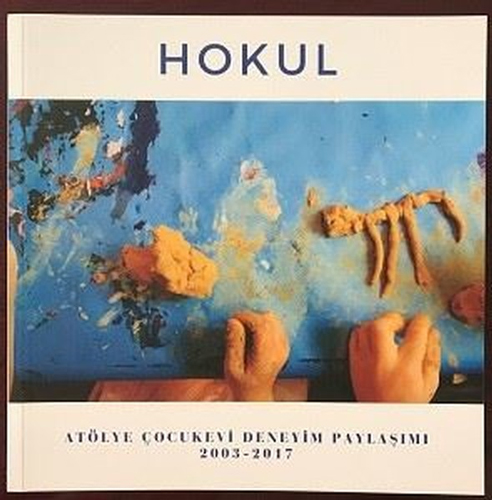 Hokul - Atölye Çocukevi Deneyim Paylaşımı 2003-2017