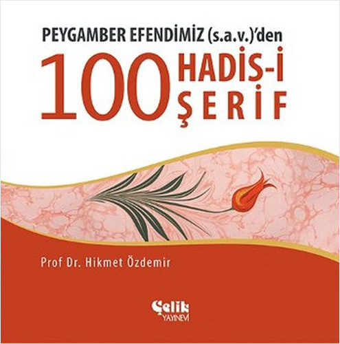 Peygamber Efendimiz (s.a.v.)'den 100 Konuda 100 Hadis