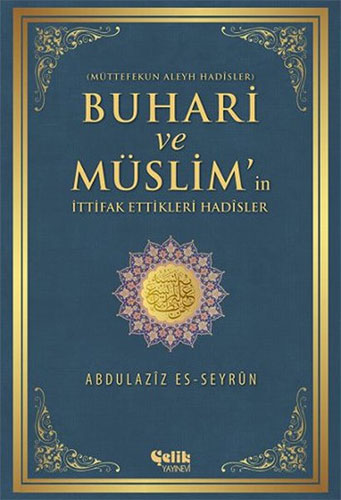 Buhari ve Müslim'in İttifak Ettiği Hadisler