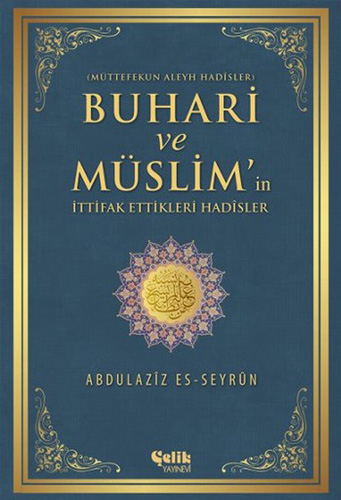 Buhari ve Müslim'in İttifak Ettikleri Hadisler