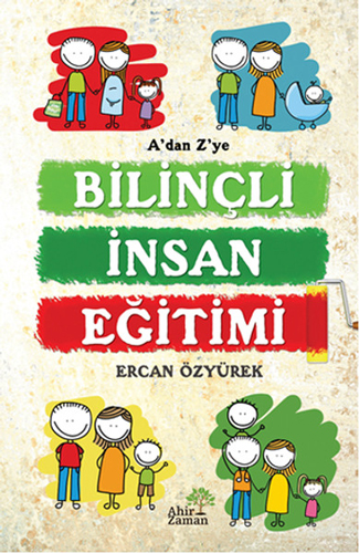 A’dan Z’ye Bilinçli İnsan Eğitimi