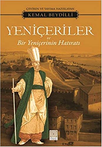 Yeniçeriler ve Bir Yeniçerinin Hatıratı