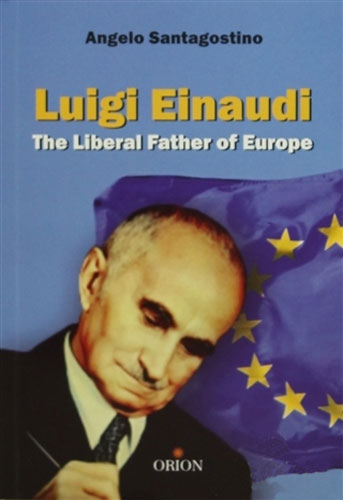 Luigi Einaudi The Liberal Father of Europe