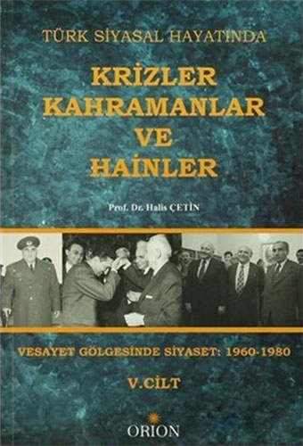 Türk Siyasal Hayatında Krizler Kahramanlar ve Hainler - 5. Cilt