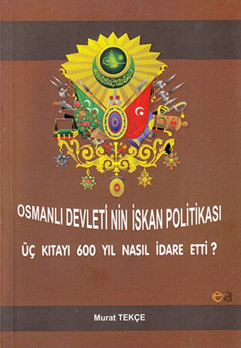 Osmanlı Devleti'nin İskan Politikası Üç Kıtayı 600 Yıl Nasıl İdare Etti?