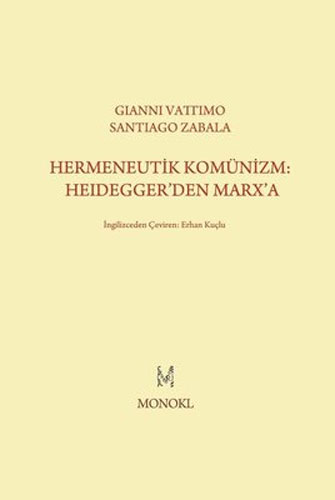 Hermeneutik Komünizm: Heidegger’den Marx’a