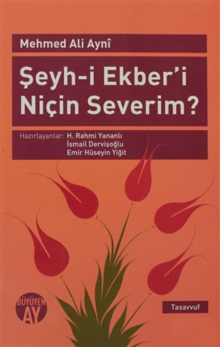 Şeyh-i Ekber'i Niçin Severim?