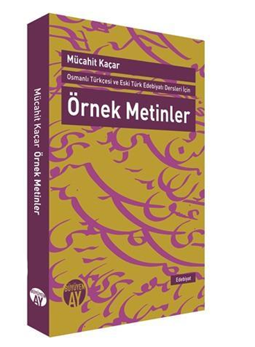 Osmanlı Türkçesi ve Eski Türk Edebiyatı Dersleri İçin Örnek Metinler