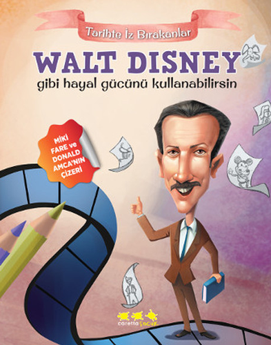 Walt Disney Gibi Hayal Gücünü Kullanabilirsin