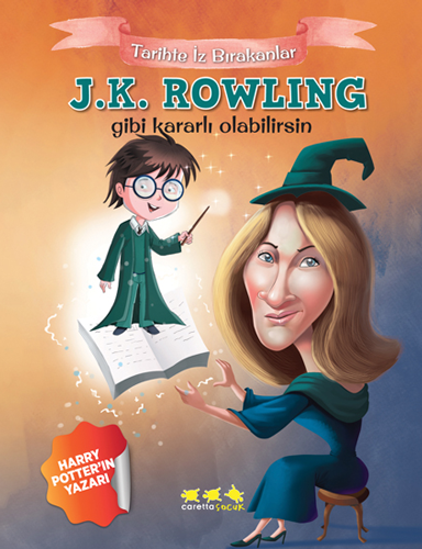 J.K. Rowling Gibi Kararlı Olabilirsin