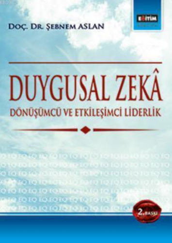 Duygusal Zekâ; Dönüşümcü ve Etkileşimci Liderlik