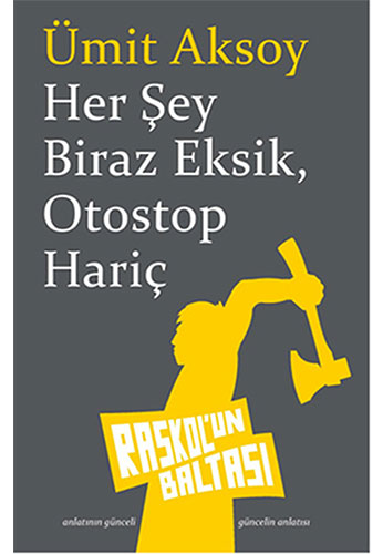 Her Şey Biraz Eksik, Otostop Hariç