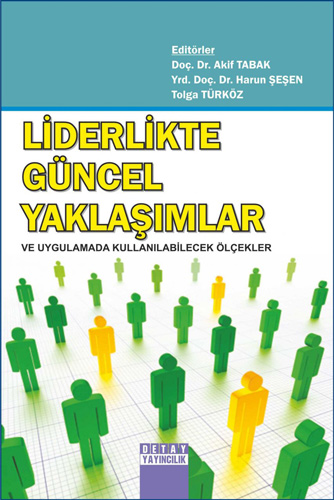 Liderlikte Güncel Yaklaşımlar ve Uygulamada Kullanılabilecek Ölçekler