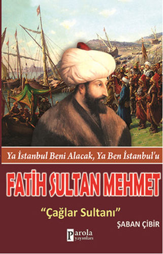 Fatih Sultan Mehmet: Çağlar Sultanı