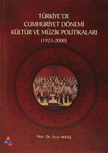 Türkiyede Cumhuriyet Dönemi Kültür ve Müzik Politikaları (1923-2000)