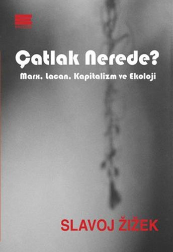 Çatlak Nerede? - Marx, Lacan, Kapitalizm ve Ekoloji