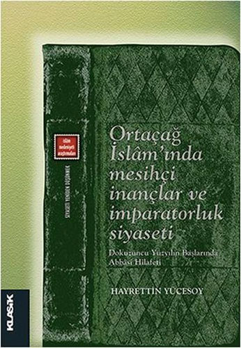 Ortaçağ İslâm'ında Mesihçi İnançlar ve İmparatorluk Siyaseti 