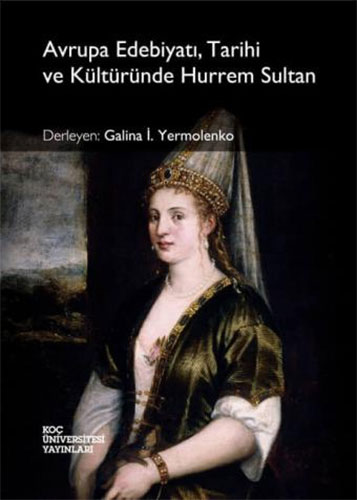 Avrupa Edebiyatı, Tarihi ve Kültüründe Hurrem Sultan