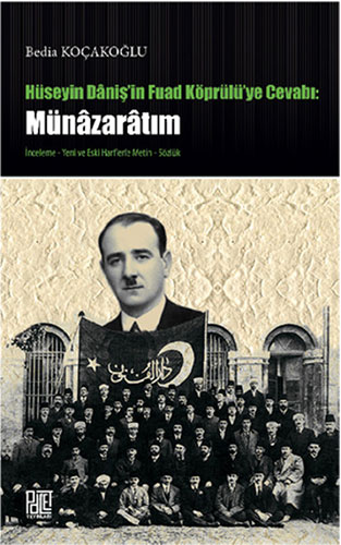 Hüseyin Daniş'in Fuat Köprülüye Cevabı: Münazaratım