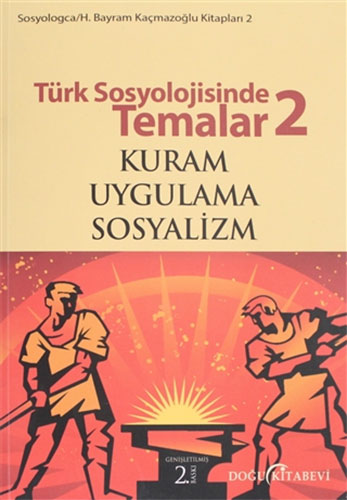 Türk Sosyolojisinde Temalar 2: Kuram - Uygulama -