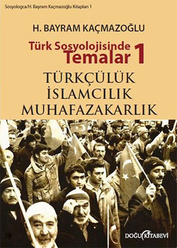 Türk Sosyolojisinde Temalar 1: Türkçülük - İslamcı