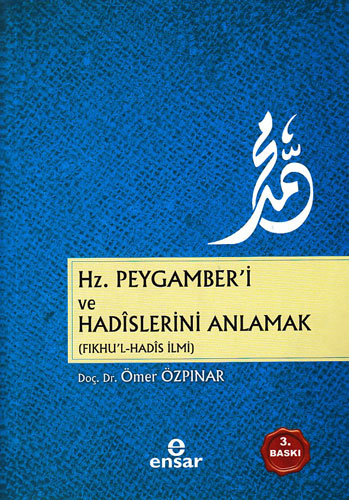 Hz. Peygamber'i ve Hadislerini Anlamak