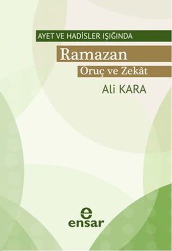 Ayet ve Hadisler Işığında Ramazan Oruç ve Zekat