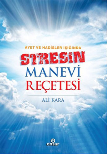 Ayet ve Hadisler Işığında Stresin Manevi Reçetesi