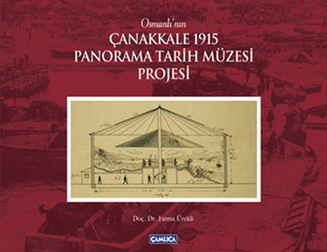 Osmanlı’nın Çanakkale 1915 Panorama Tarih Müzesi Projesi