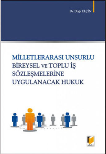 Milletlerarası Unsurlu Bireysel ve Toplu İş Sözleşmelerine Uygulanacak Hukuk