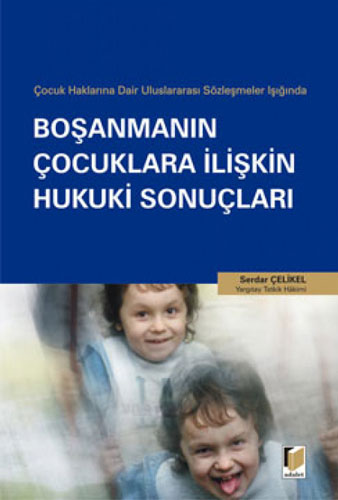 Çocuk Haklarına Dair Uluslararası Sözleşmeler Işığında Boşanmanın Çocuklara İlişkin Hukuki Sonuçları