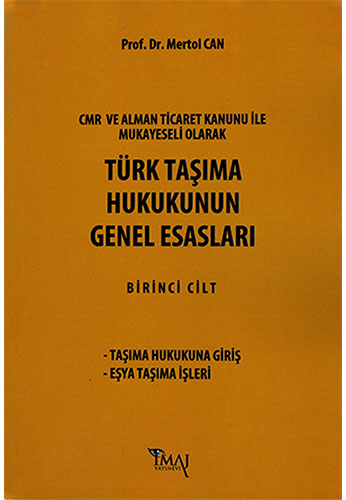 Türk Taşıma Hukukunun Genel Esasları - Birinci Cilt