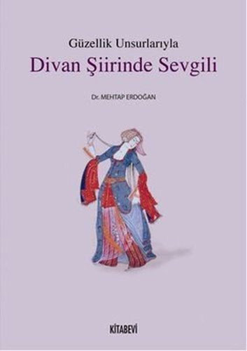 Güzellik Unsurlarıyla Divan Şiirinde Sevgili