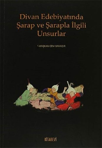 Divan Edebiyatında Şarap ve Şarapla İlgili Unsurlar