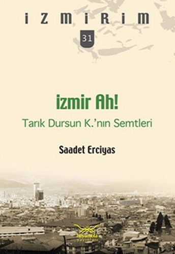 İzmir Ah! - Tarık Dursun K.’Nın Semtleri