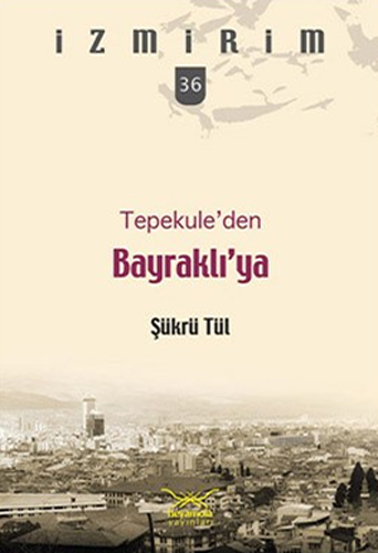 Tepekule’den Bayraklı’ya