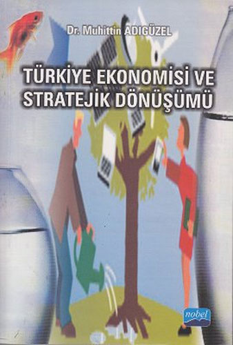 Türkiye Ekonomisi ve Stratejik Dönüşümü