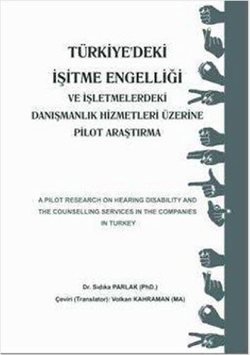 Türkiye'deki İşitme Engelliği ve İşletmemelerdeki Danışmanlık Hizmetleri Üzerine Pilot Araştırma