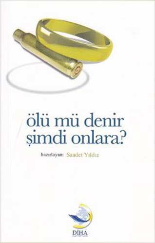 Ölü mü Denir Şimdi Onlara?