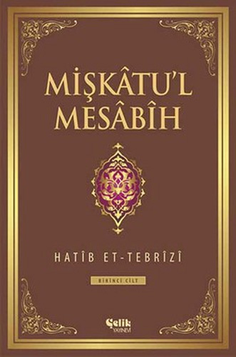 Mişkatu'l Mesabih 1. Cilt